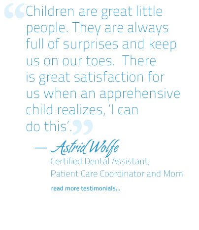 GREAT QUOTES. “A child should be seen by a pediatric dentist, no matter how   young that child is, if the parent thinks there could be a dental problem. No child 