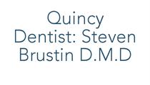 Quincy Dentist: Steven Brustin D.M.D