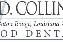 Visit Healthgrades for information on Dr. Steven D. Collins Sr, DDS. Find Phone    Baton Rouge, LA 70816  100% of patients would recommend Dr. Collins Sr.