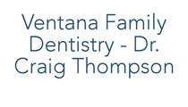 Ventana Family Dentistry, Dr. Craig Thompson