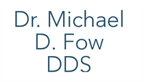 Dr. Michael D. Fow DDS.