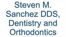 Steven M. Sanchez DDS, Dentistry and Orthodontics