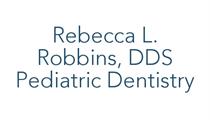 Rebecca L. Robbins, DDS, LLC Pediatric Dentistry
