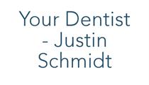 Your Dentist Justin Schmidt
