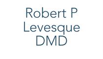 Robert P Levesque DMD