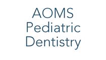 AOMS Pediatric Dentistry
