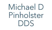 Michael D Pinholster DDS PA