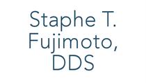 Staphe T. Fujimoto, D.D.S., Inc