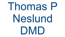 Thomas P Neslund DMD