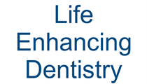 Life Enhancing Dentistry